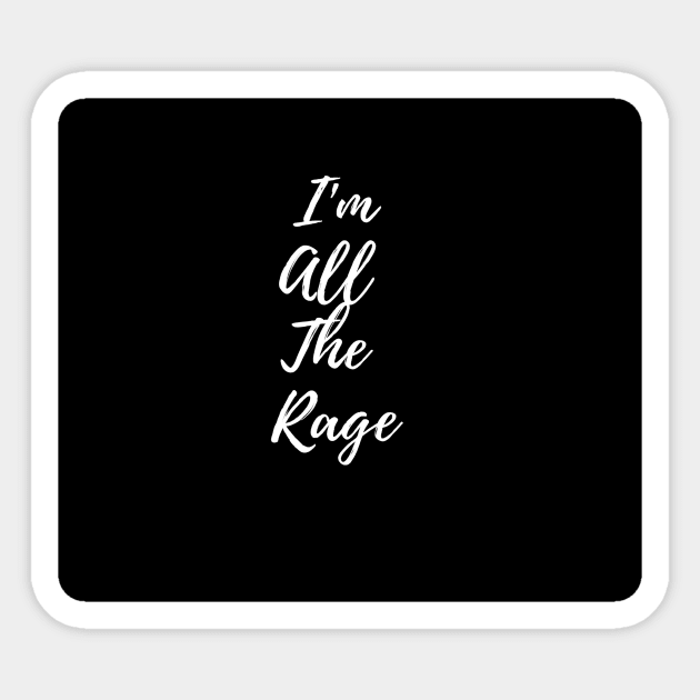 I'm all the rage Sticker by Darksun's Designs